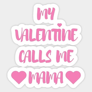 My Valentine Calls Me Mama - Valentines Day - 2023 Sticker